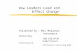 How Leaders Lead and Effect Change Presented by: Mia Melanson Performance Consulting 508.650.0770 mia@performance-consulting.com ©Performance Consulting.