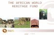 THE AFRICAN WORLD HERITAGE FUND Investing..... in Africa ̀ s heritage.