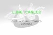 LUNG CANCER QUIT NATIONAL TOBACCO CAMPAIGN. PART A LUNG CANCER.