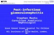 Post-infectious glomerulonephritis Stephen Marks Consultant Paediatric Nephrologist Great Ormond Street Hospital for Children and UCL Institute of Child.