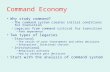 Command Economy Why study command? –The command system creates initial conditions for transition –Legacies from command critical for transition Path dependence.