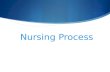 Nursing Process.  The nursing process is based on a nursing theory developed by Ida Jean Orlando. She developed this theory in the late 1950's as she.