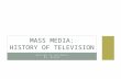WRITING IN THE MEDIA MS. DAIGLE MASS MEDIA: HISTORY OF TELEVISION.