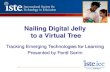 Nailing Digital Jelly to a Virtual Tree Tracking Emerging Technologies for Learning Presented by Ferdi Serim Tracking Emerging Technologies for Learning.