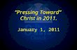 “Pressing Toward” Christ in 2011. January 1, 2011.