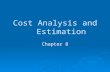 Cost Analysis and Estimation Chapter 8. Chapter 8 OVERVIEW Economic and Accounting Costs Role of Time in Cost Analysis Short-run Cost Curves Long-run.