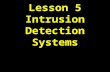Lesson 5 Intrusion Detection Systems. UTSA IS 3523 ID & Incident Response Overview History Definitions Common Commercial IDS Specialized IDS.