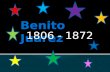 1806 - 1872.  Benito Juárez was born March 21.  He was born in San Pablo Guelatao, Oaxaca, Mexico.  Juárez was born of Indian parents, but both died.