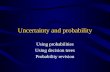 Uncertainty and probability Using probabilities Using decision trees Probability revision.