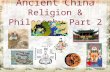 Ancient China Religion & Philosophy Part 2. Religion & Philosophy in Ancient China, Part 2 Confucianism 儒學 Daoism 道教 Buddhism 佛學 Legalism 法家 Militarism.