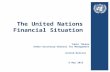 The United Nations Financial Situation 6 May 2015 United Nations Yukio Takasu Under-Secretary-General for Management.