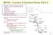 6-1 RFSS: Lecture 6 Gamma Decay Part 2 Readings: Modern Nuclear Chemistry, Chap. 9; Nuclear and Radiochemistry, Chapter 3 Energetics Decay Types Transition.
