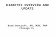 DIABETES OVERVIEW AND UPDATE Barb Bancroft, RN, MSN, PNP Chicago IL.