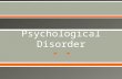 ❧❧ Psychological Disorder. Warm up 12/10 ❧ How do you know if you have good psychological health? ❧ How important is your psychological health?