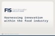 Harnessing innovation within the food industry © 2012 Food Innovation Solutions.