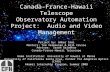Canada-France-Hawaii Telescope Observatory Automation Project: Audio and Video Management Project by: Amber Imai Mentors: Tom Vermeulen & Bill Cruise Advisor: