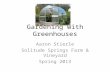 Gardening with Greenhouses Aaron Stierle Solitude Springs Farm & Vineyard Spring 2013.