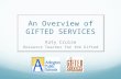 An Overview of GIFTED SERVICES Katy Cruise Resource Teacher for the Gifted.