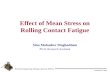 November 14, 2013 Mechanical Engineering Tribology Laboratory (METL) Sina Mobasher Moghaddam Ph.D. Research Assistant Effect of Mean Stress on Rolling.