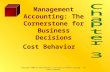 Cost Behavior Management Accounting: The Cornerstone for Business Decisions Copyright ©2006 by South-Western, a division of Thomson Learning. All rights.