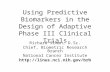 Using Predictive Biomarkers in the Design of Adaptive Phase III Clinical Trials Richard Simon, D.Sc. Chief, Biometric Research Branch National Cancer Institute.