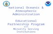 National Oceanic & Atmospheric Administration Educational Partnership Program with Minority Serving Institutions.