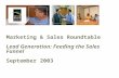 Marketing & Sales Roundtable Lead Generation: Feeding the Sales Funnel September 2003