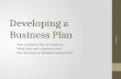 Developing a Business Plan Why a Business Plan is Important Why a Business Plan is Important What Goes into a Business Plan? What Goes into a Business.