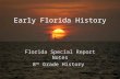 Early Florida History Florida Special Report Notes 8 th Grade History.