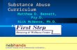 Substance Abuse Curriculum Matthew D. Bennett, Psy.D. Rick McNeese, Ph.D. First Step Recovery, Inc.