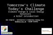 Tomorrow’s Climate Today’s Challenge Climate Change & Local Energy Solutions a brief introduction Ben Simpson – Greenpeace & Community Energy Plus ben@cep.org.ukben@cep.org.uk.