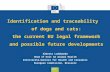 Health and Consumers Health and Consumers Identification and traceability of dogs and cats: the current EU legal framework and possible future developments.