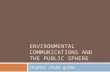 ENVIRONMENTAL COMMUNICATIONS AND THE PUBLIC SPHERE Chapter study guide.