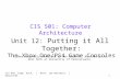 CIS 501: Comp. Arch. | Prof. Joe Devietti | Xbox1/PS41 CIS 501: Computer Architecture Unit 12: Putting it All Together: The Xbox One/PS4 Game Consoles.