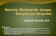Survey Research: Design, Samples and Response Mayyada Wazaify, PhD Reference: 1. Smith F. Survey Research: Design, Samples and Response In: Research Methods.