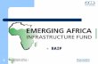 1 - EAIF. 2 Emerging Africa Infrastructure Fund - EAIF First dedicated debt fund for sub-Saharan Africa Size: US$365 million Original sponsor: UK Government.