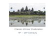 Classic Khmer Civilization 9 th – 15 th Century.