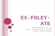 E X -FOLEY-A TE Cindy Budelmann, RN, CIC Laurens County Healthcare System Clinton, South Carolina.