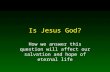 Is Jesus God? How we answer this question will affect our salvation and hope of eternal life.