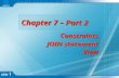Slide 1 Chapter 7 – Part 2 Chapter 7 – Part 2 Constraints JOIN statement View.