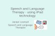 Speech and Language Therapy - using iPad technology Jacqui Learoyd Speech and Language Therapist.