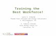Training the Best Workforce! Larry D. Armanda Therma-View Infrared and Energy Consultants S. Williamsport, PA & A. Tamasin Sterner Pure Energy Coach LLC.