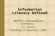 Information Literacy Defined SWITCH Information Literacy 1st Annual Teaching In-Service, 2002.