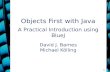 5.0 Objects First with Java A Practical Introduction using BlueJ David J. Barnes Michael Kölling.