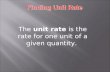 The unit rate is the rate for one unit of a given quantity.