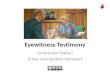 Eyewitness Testimony [Instructor Name] [Class and Section Number]