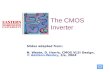 1 Slides adapted from: N. Weste, D. Harris, CMOS VLSI Design, © Addison-Wesley, 3/e, 2004 The CMOS Inverter.