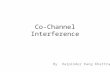 Co-Channel Interference By Harpinder Kang Khattra.