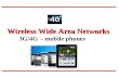 Wireless Wide Area Networks 3G/4G - mobile phones.