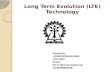 Long Term Evolution (LTE) Technology Presented by GHANSHYAM MISHRA 11EC63R22 M.Tech, RF & Microwave Engineering IIT KHARAGPUR.
